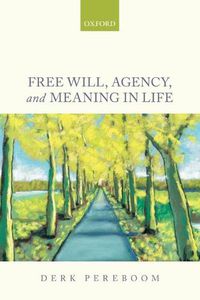 Cover image for Free Will, Agency, and Meaning in Life