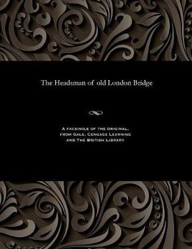 Cover image for The Headsman of Old London Bridge
