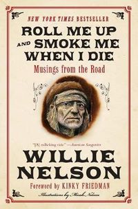 Cover image for Roll Me Up and Smoke Me When I Die: Musings from the Road
