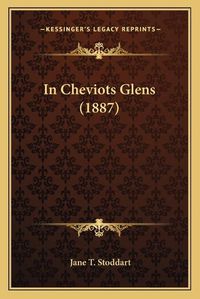 Cover image for In Cheviots Glens (1887)