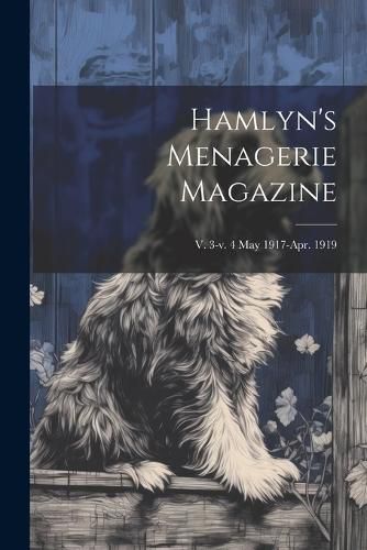 Cover image for Hamlyn's Menagerie Magazine; v. 3-v. 4 May 1917-Apr. 1919