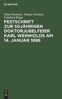 Cover image for Festschrift Zur 50jahrigen Doktorjubelfeier Karl Weinholds Am 14. Januar 1896