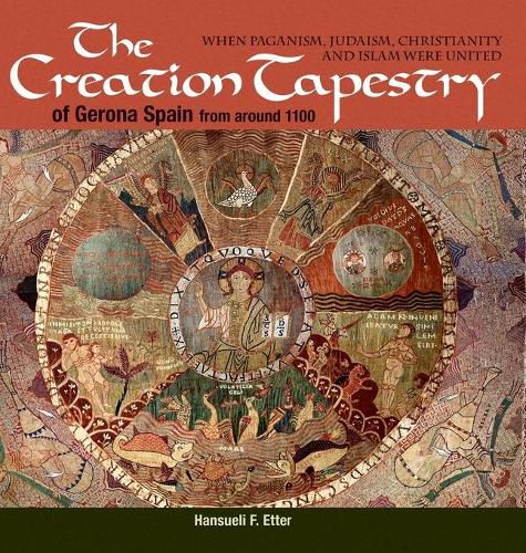 The Creation Tapestry of Girona (Spain) from around 1100: When Paganism, Judaism, Christianity and Islam were United