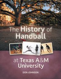 Cover image for The History of Handball at Texas A&M University