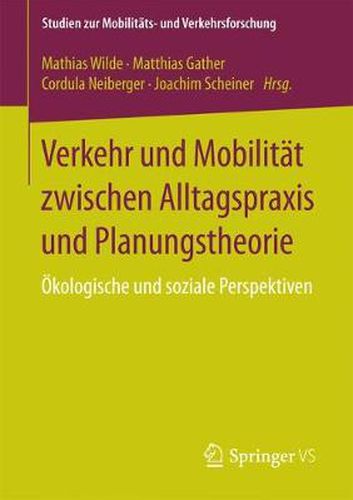 Cover image for Verkehr Und Mobilitat Zwischen Alltagspraxis Und Planungstheorie: OEkologische Und Soziale Perspektiven