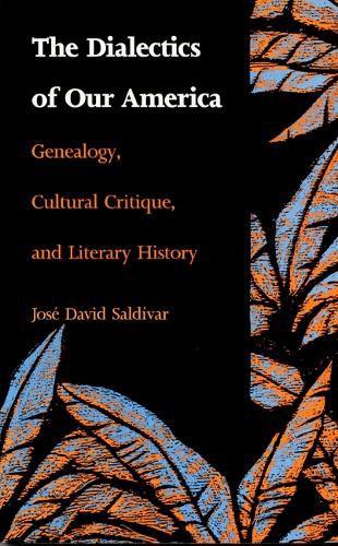 Cover image for The Dialectics of Our America: Genealogy, Cultural Critique, and Literary History