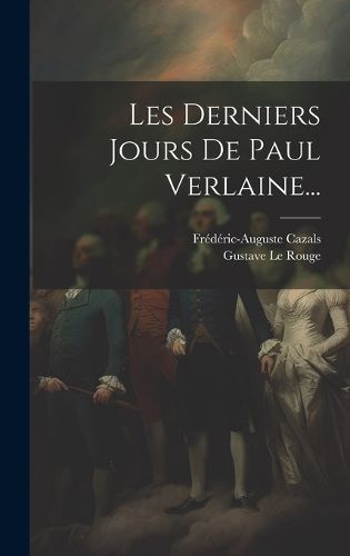 Cover image for Les Derniers Jours De Paul Verlaine...