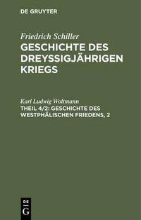 Cover image for Geschichte des dreyssigjahrigen Kriegs, Theil 4/2, Geschichte des Westphalischen Friedens, 2