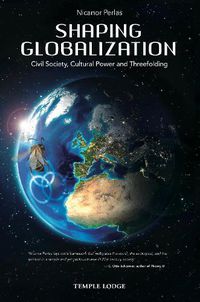 Cover image for Shaping Globalization: Civil Society, Cultural Power and Threefolding