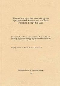 Cover image for Untersuchungen Zur Verwaltung Des Spatromischen Reiches Unter Kaiser Justinian I. (527 Bis 565)