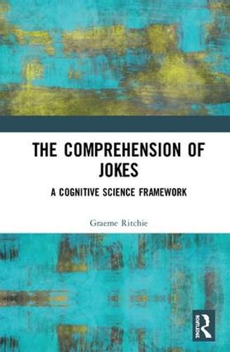 Cover image for The Comprehension of Jokes: A Cognitive Science Framework