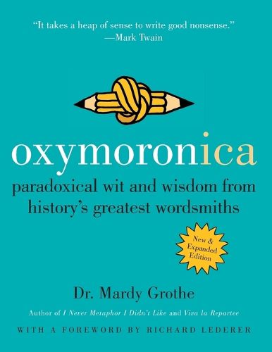 Cover image for Oxymoronica: Paradoxical Wit and Wisdom from History's Greatest Wordsmiths