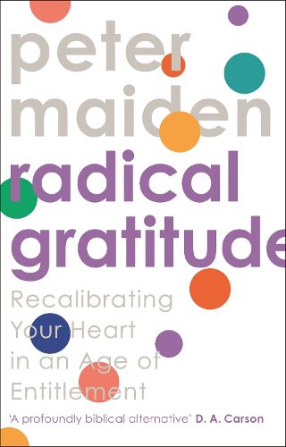 Cover image for Radical Gratitude: Recalibrating Your Heart in An Age of Entitlement