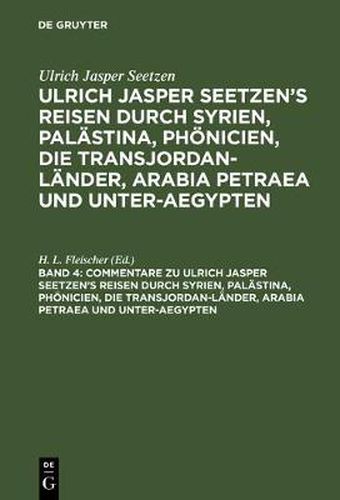 Commentare zu Ulrich Jasper Seetzen's Reisen durch Syrien, Palastina, Phoenicien, die Transjordan-Lander, Arabia Petraea und Unter-Aegypten