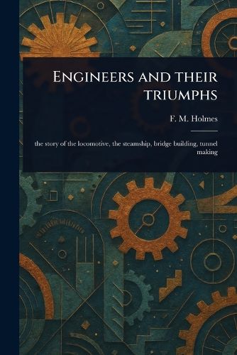 Cover image for Engineers and Their Triumphs