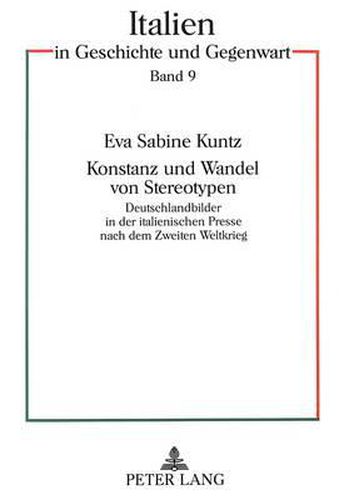 Cover image for Konstanz Und Wandel Von Stereotypen: Deutschlandbilder in Der Italienischen Presse Nach Dem Zweiten Weltkrieg