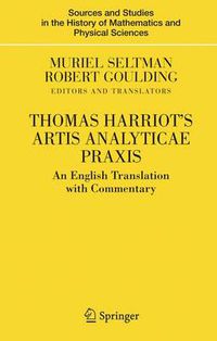 Cover image for Thomas Harriot's Artis Analyticae Praxis: An English Translation with Commentary