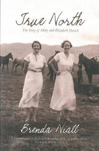 Cover image for True North: The Story Of Mary And Elizabeth Durack