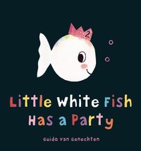 Cover image for Little White Fish Has a Party