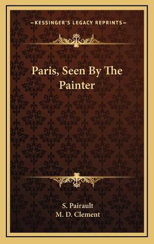 Cover image for Paris, Seen by the Painter Paris, Seen by the Painter