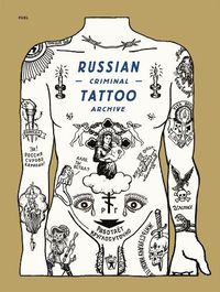 Cover image for Russian Criminal Tattoo Archive