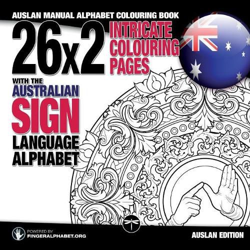 26x2 Intricate Colouring Pages with the Australian Sign Language Alphabet: AUSLAN Manual Alphabet Colouring Book