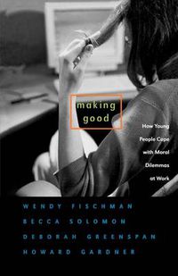 Cover image for Making Good: How Young People Cope with Moral Dilemmas at Work
