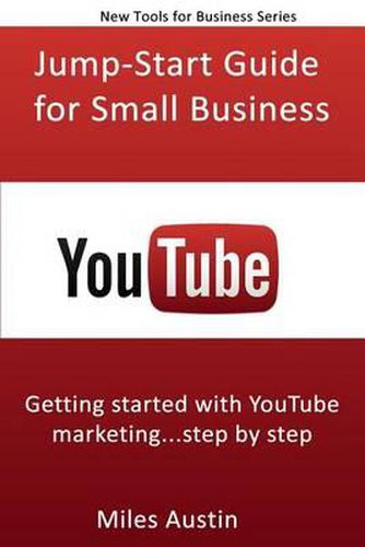 Cover image for YouTube Jump-Start Guide for Small Business: Getting started with YouTube marketing...step by step