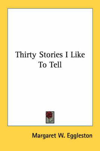 Cover image for Thirty Stories I Like to Tell