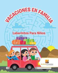 Cover image for Vacaciones En Familia: Laberintos Para Ninos