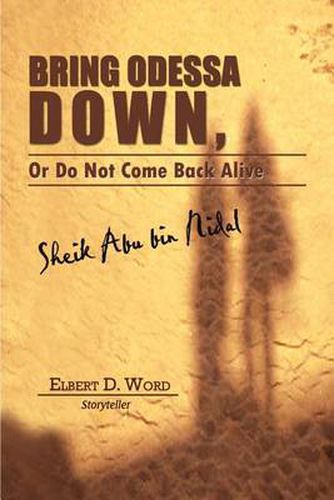 Cover image for Bring Odessa Down, or Do Not Come Back Alive - Sheik Abu Bin Nidal