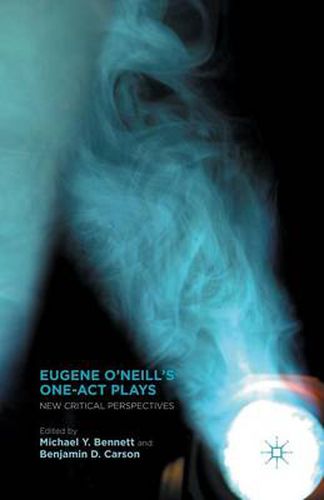 Cover image for Eugene O'Neill's One-Act Plays: New Critical Perspectives