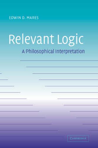 Cover image for Relevant Logic: A Philosophical Interpretation