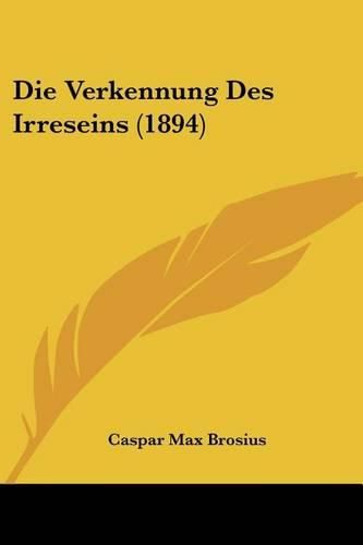 Die Verkennung Des Irreseins (1894)