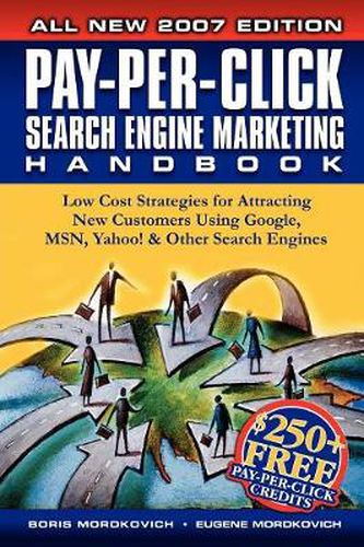 Cover image for Pay-Per-Click Search Engine Marketing Handbook: Low Cost Strategies to Attracting NEW Customers Using Google, Yahoo & Other Search Engines