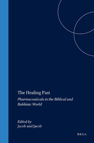 Cover image for The Healing Past: Pharmaceuticals in the Biblical and Rabbinic World