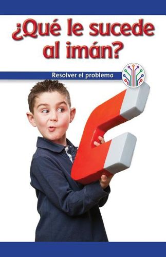 Cover image for ?Que Va Mal En El Iman?: Resolver El Problema (What's Wrong with the Magnet?: Fixing a Problem)