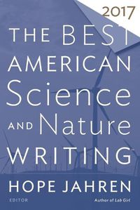 Cover image for The Best American Science and Nature Writing 2017