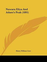 Cover image for Nuwara Eliya and Adam's Peak (1895)