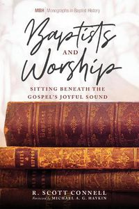 Cover image for Baptists and Worship: Sitting Beneath the Gospel's Joyful Sound