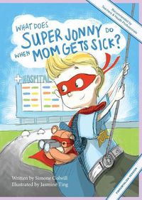 Cover image for What Does Super Jonny Do When Mom Gets Sick? (FIBROMYALGIA version).