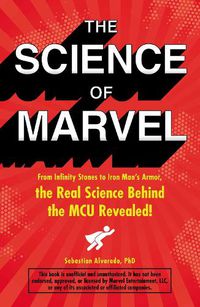Cover image for The Science of Marvel: From Infinity Stones to Iron Man's Armor, the Real Science Behind the MCU Revealed!