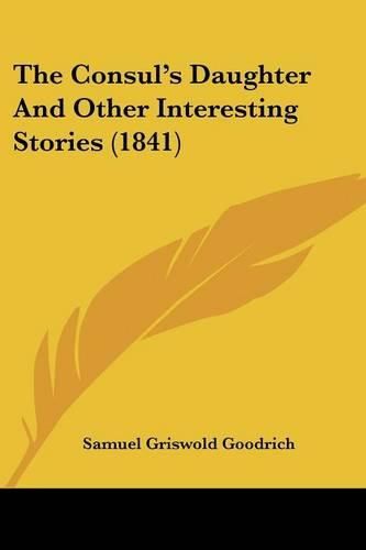 The Consul's Daughter and Other Interesting Stories (1841)