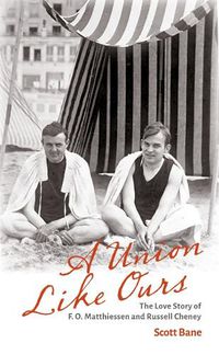 Cover image for A Union Like Ours: The Love Story of F. O. Matthiessen and Russell Cheney