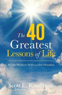 Cover image for The 40 Greatest Lessons of Life: All the Wisdom, with the Mistakes