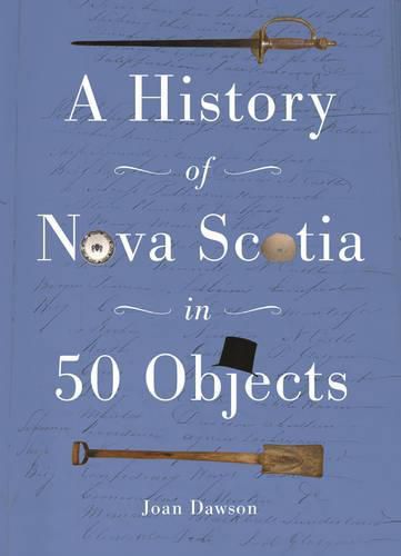 Cover image for A History of Nova Scotia in 50 Objects