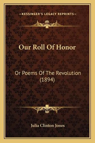 Cover image for Our Roll of Honor: Or Poems of the Revolution (1894)