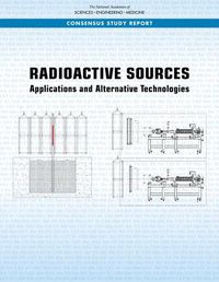 Cover image for Radioactive Sources: Applications and Alternative Technologies