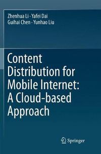 Cover image for Content Distribution for Mobile Internet: A Cloud-based Approach