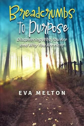 Cover image for Breadcrumbs to Purpose: Discovering Who You Are and Why You Are Here